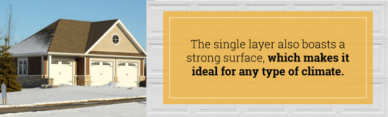 The single layer also boasts a strong surface, which makes it ideal for any type of climate. 